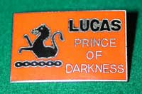 Lucas factory motto:  Home Before Dark!      How can a country which is the home of most Formula 1 teams and therefore also capable of the finest in engineering and materials, foist such junk on customers?